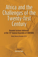 Africa and the challenges of the twenty-first century : keynote sddresses delivered at the 13th general assembly of CODESRIA (Rabat, Morocco, December 2011) /