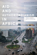 Aid and authoritarianism in Africa : development without democracy /