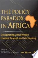 The policy paradox in Africa strengthening links between economic research and policymaking /