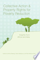 Collective action and property rights for poverty reduction insights from Africa and Asia /