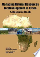 Managing natural resources for development in Africa : a resource book /