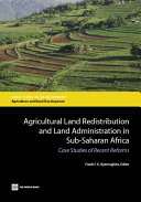 Agricultural land redistribution and land administration in Sub-Saharan Africa : case studies of recent reforms /