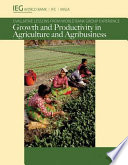 Growth and productivity in agriculture and agribusiness evaluative lessons from World Bank Group experience.