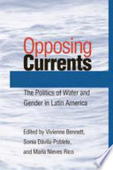 Opposing currents : the politics of water and gender in Latin America /