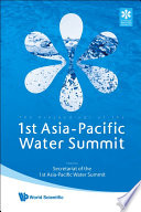 1st Asia-Pacific Water Summit the proceedings of the 1st Asia-Pacific Water Summ it :water security : leadership and commitment, 3-4 December 2007, B-con Plaza, Beppu City, Oita Prefecture, Japan /