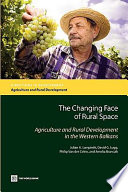 The changing face of rural space agriculture and rural development in the Western Balkans /
