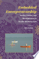 Embedded entrepreneurship market, culture, and micro-business in insular Southeast Asia /