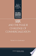 SBIR and the phase III challenge of commercialization report of a symposium /