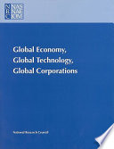 Global economy, global technology, global corporations reports of a joint task force of the National Research Council and the Japan Society for the Promotion of Science on the rights and responsibilities of multinational corporations in an age of technological interdependence /