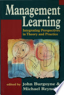 Management learning integrating perspectives in theory and practice /