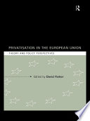 Privatisation in the European Union theory and policy perspectives /