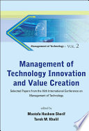 Management of technology innovation and value creation selected papers from the 16th International Conference on Management of Technology /