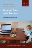 Work and care under pressure : care arrangements across Europe /