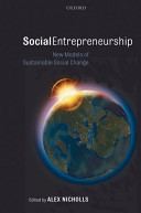 Social entrepreneurship : new models of sustainable social change /
