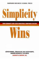 Simplicity wins : how Germany's mid-sized industrial companies succeed /