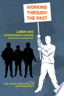 Working through the past : labor and authoritarian legacies in comparative perspective /