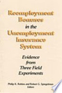 Reemployment bonuses in the unemployment insurance system evidence from three field experiments /