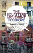 The squatters' movement in Europe : commons and autonomy as alternatives to capitalism /