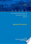 Annual World Bank Conference on Development Economics Regional 2007 beyond transition /