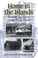 Home in the islands housing and social change in the Pacific /