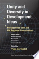 Unity and diversity in development ideas perspectives from the UN regional commissions /