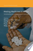 Making Medicines in Africa The Political Economy of Industrializing for Local Health /