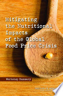 Mitigating the nutritional impacts of the global food price crisis workshop summary /