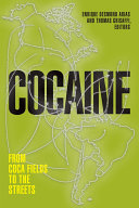 Cocaine : From Coca Fields to the Streets /
