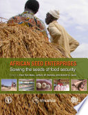 African seed enterprises sowing the seeds of food security /