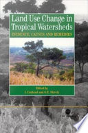 Land use change in tropical watersheds evidence, causes and remedies /