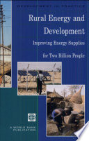 Rural energy and development : improving energy supplies for two billion people.