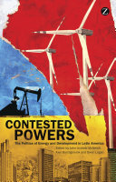 Contested powers : the politics of enregy and develpoment in Latin America /