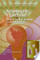 Keeping the lights on power sector reform in Latin America /