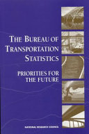 The Bureau of Transportation Statistics priorities for the future /