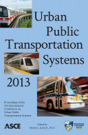 Urban public transportation systems 2013 : proceedings of the third International Conference on Urban Public Transportation Systems : November 17-20, 2013, Paris, France /