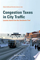 Congestion taxes in city traffic lessons learnt from the Stockholm trial /