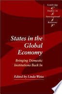 States in the global economy bringing domestic institutions back in /