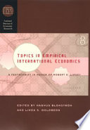 Topics in empirical international economics a festschrift in honor of Robert E. Lipsey /