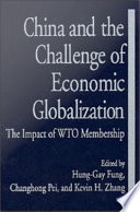 China and the challenge of economic globalization the impact of WTO membership /