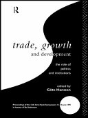 Trade, growth, and development the role of politics and institutions : proceedings of the 12th Arne Ryde Symposium, 13-14 June 1991, in honour of Bo Södersten /