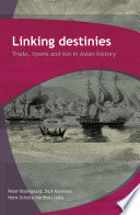 Linking destinies trade, towns and kin in Asian history /