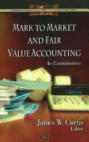 Mark to market and fair value accounting an examination /