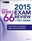 Wiley series 66 exam review 2015 : the uniform combined state law examination /