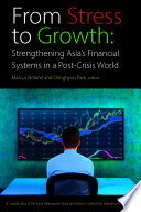 From stress to growth : strengthening Asia's financial systems in a post-crisis world /