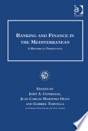 Banking and finance in the Mediterranean a historical perspective /