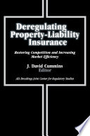 Deregulating property-liability insurance restoring competition and increasing market efficiency /