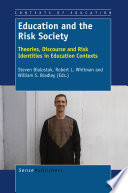 Education and the risk society theories, discourse and risk identities in education contexts /