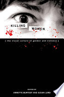 Killing women the visual culture of gender and violence /