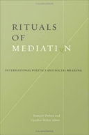Rituals of mediation international politics and social meaning /