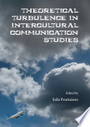 Theoretical turbulence in intercultural communication studies /